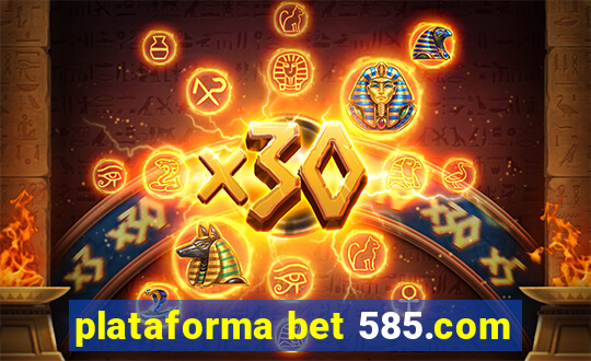 plataforma bet 585.com